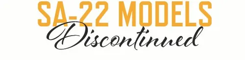 SA-22 Models Discontinued