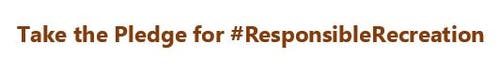 Take the pledge for #responsiblerecreation