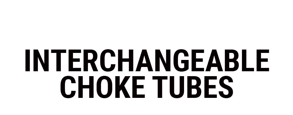 Interchangeable Choke Tubes