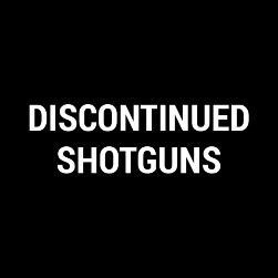 Discontinued Shotguns