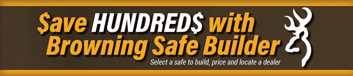 Save Hundreds with Browning Safe Builder, Select a safe to build, price and locate a dealer