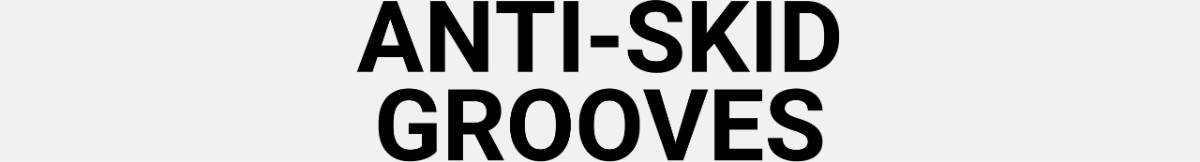 Anti-Skid Grooves