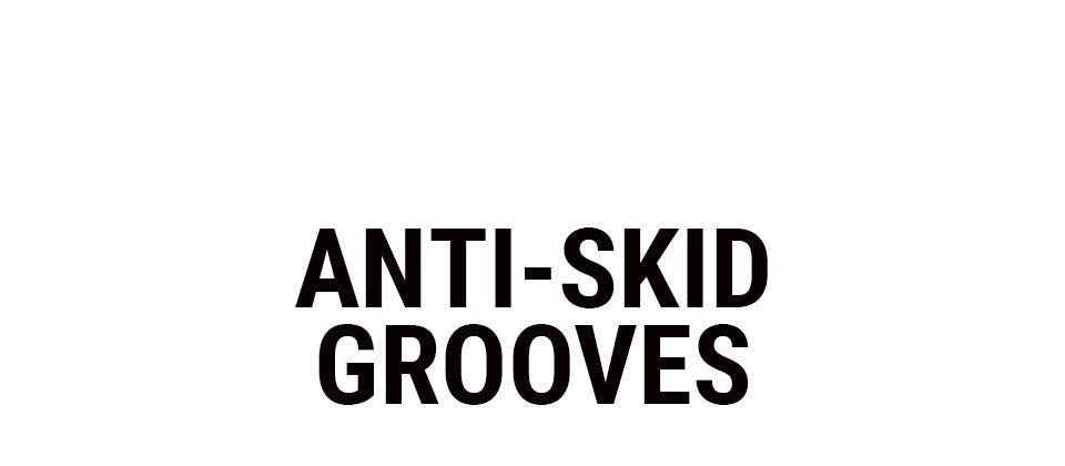 Anti-Skid Grooves